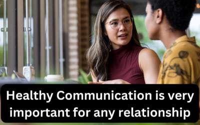 Healthy Communication is very important for any relationship